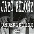 Jayo felony-underground.jpg